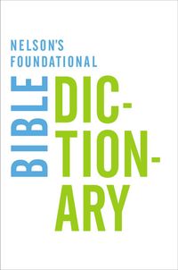 Produktbild: The Nelson's Foundational Bible Dictionary