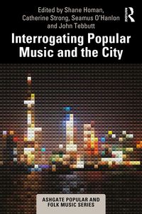Produktbild: Interrogating Popular Music and the City