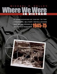 Produktbild: Where We Were in Vietnam: A Comprehensive Guide to the Firebases, Military Installations and Naval Vessels of the Vietnam War - 1945-75
