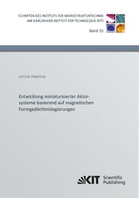 Produktbild: Entwicklung miniaturisierter Aktorsysteme basierend auf magnetischen Formged&auml;chtnislegierungen