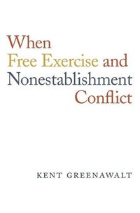 Produktbild: Greenawalt, K: When Free Exercise and Nonestablishment Confl