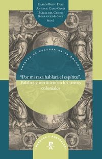 Produktbild: "Por mi raza hablar&aacute; el esp&iacute;ritu&rdquo; : palabra y territorio en los textos coloniales