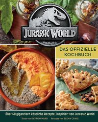 Jurassic World: Das offizielle Kochbuch von Dayron Ward