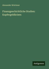 Produktbild: Finanzgeschichtliche Studien: Kupfergeldkrisen
