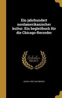 Produktbild: Ein jahrhundert nordamerikanischer kultur. Ein begleitbuch f&uuml;r die Chicago-Recorder