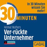 Produktbild: 30 Minuten Ver-r&uuml;ckte Unternehmer