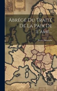 Produktbild: Abr&eacute;g&eacute; Du Trait&eacute; De La Paix De L'ame...