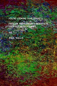 Produktbild: You're Looking Sane Today 2 (What If You Couldn't Ingratiate Yourself With Vermin?)