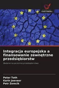 Produktbild: Integracja europejska a finansowanie zewn&iquest;trzne przedsi&iquest;biorstw