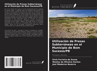 Produktbild: Utilizaci&oacute;n de Presas Subterr&aacute;neas en el Municipio de Bom Sucesso/PB