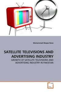 Produktbild: Rana, M: SATELLITE TELEVISIONS AND ADVERTISING INDUSTRY