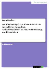 Produktbild: Die Auswirkungen von S&uuml;&szlig;stoffen auf die menschliche Gesundheit. Gewichtsreduktion bis hin zur Entstehung von Krankheiten
