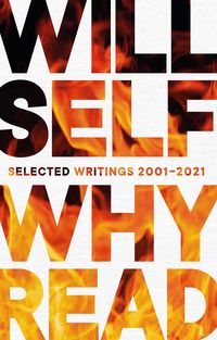 Bild vom Artikel Why Read: Selected Writings 2001â "2021 vom Autor Will Self