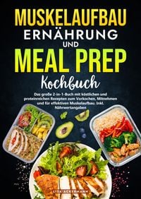 Produktbild: Muskelaufbau Ern&auml;hrung und Meal Prep Kochbuch