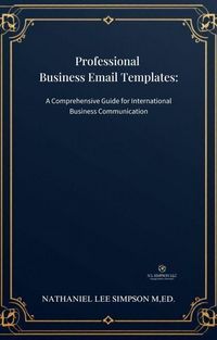 Produktbild: Professional Business Email Templates: Your Complete Guide to International Business Communication (Business Communication Series, #3)