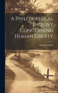 Produktbild: A Philosophical Inquiry Concerning Human Liberty