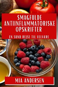 Produktbild: Smagfulde Antiinflammatoriske Opskrifter