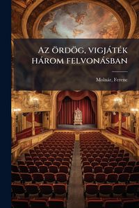 Produktbild: Az &ouml;rd&ouml;g, vigj&agrave;t&Atilde;(c)k h&agrave;rom felvon&agrave;sban