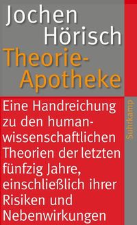 Bild vom Artikel Theorie-Apotheke vom Autor Jochen Hörisch