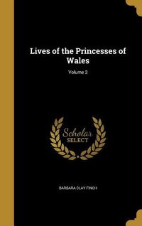 Produktbild: Lives of the Princesses of Wales; Volume 3
