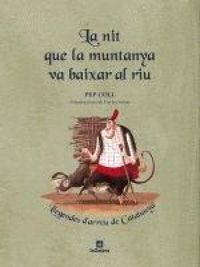 Produktbild: La nit que la muntanya va baixar al riu : llegendes d'arreu de Catalunya
