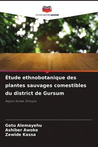 Produktbild: &Eacute;tude ethnobotanique des plantes sauvages comestibles du district de Gursum