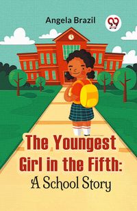 Produktbild: The Youngest Girl In The Fifth: A School Story