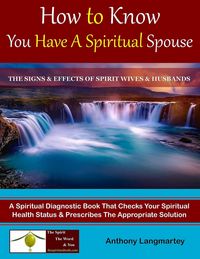 Produktbild: How to Know You Have A Spiritual Spouse: The Signs and Effects of Spirit Wives and Husbands