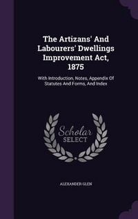 Produktbild: The Artizans' And Labourers' Dwellings Improvement Act, 1875
