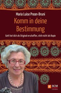 Bild vom Artikel Komm in deine Bestimmung vom Autor Maria Prean-Bruni