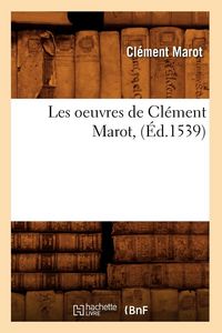 Produktbild: Les oeuvres de Cl&eacute;ment Marot , (&Eacute;d.1539)