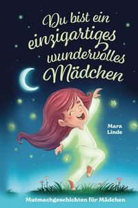 Produktbild: Mutmachgeschichten ab 6 Jahren - Du bist ein einzigartiges wundervolles M&auml;dchen