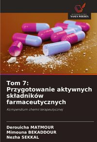Produktbild: Tom 7: Przygotowanie aktywnych sk&iquest;adnik&oacute;w farmaceutycznych