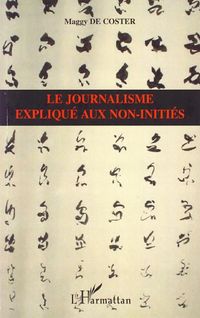 Produktbild: Le journalisme expliqu&eacute; aux non-initi&eacute;s