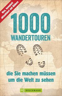 Bild vom Artikel 1000 Wandertouren, die Sie machen müssen, um die Welt zu sehen vom Autor Astrid Därr