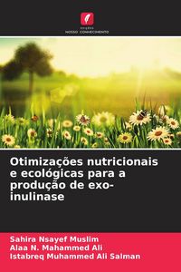 Produktbild: Otimiza&ccedil;&otilde;es nutricionais e ecol&oacute;gicas para a produ&ccedil;&atilde;o de exo-inulinase