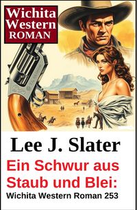Produktbild: Ein Schwur aus Staub und Blei: Wichita Western Roman 253