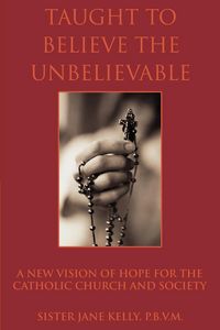 Produktbild: Taught to Believe the Unbelievable