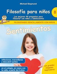 Produktbild: Filosof&iacute;a para ni&ntilde;os: Sentimientos. Las mejores 44 preguntas para filosofar con ni&ntilde;os y adolescentes