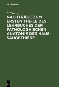 Produktbild: Nachtr&auml;ge zum ersten Theile des Lehrbuches der pathologhischen Anatomie der Haus-S&auml;ugethiere
