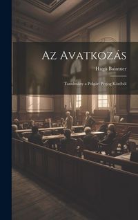 Produktbild: Az Avatkoz&aacute;s: Tanulm&aacute;ny a Polg&aacute;ri Perjog K&ouml;r&eacute;b&ouml;l