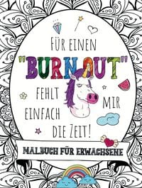 Produktbild: Malbuch f&uuml;r Erwachsene - F&uuml;r einen "BURNOUT" fehlt mir einfach die Zeit!