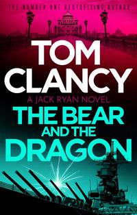 Bild vom Artikel The Bear and the Dragon vom Autor Tom Clancy