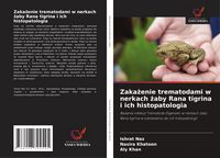 Produktbild: Zaka&iquest;enie trematodami w nerkach &iquest;aby Rana tigrina i ich histopatologia