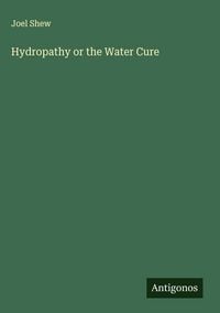 Produktbild: Hydropathy or the Water Cure