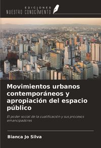 Produktbild: Movimientos urbanos contempor&aacute;neos y apropiaci&oacute;n del espacio p&uacute;blico