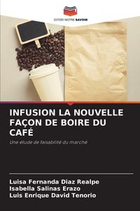 Produktbild: Infusion La Nouvelle Fa&ccedil;on De Boire Du Caf&eacute;
