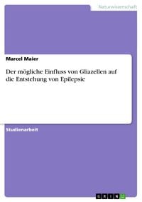 Produktbild: Der m&ouml;gliche Einfluss von Gliazellen auf die Entstehung von Epilepsie