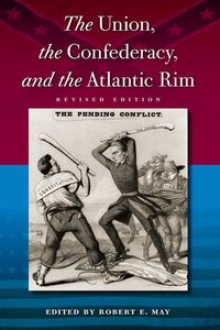 Produktbild: The Union, the Confederacy, and the Atlantic Rim, Revised Edition