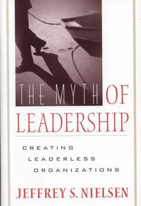Bild vom Artikel Nielsen, J: The Myth of Leadership vom Autor Jeffrey S. Nielsen